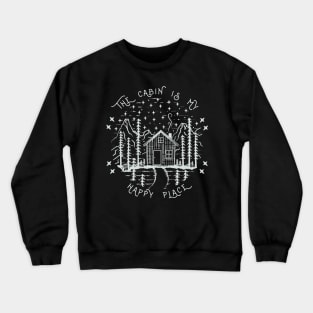 The Cabin Is My Happy Place - Outdoor Nature Crewneck Sweatshirt